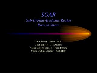 SOAR Sub-Orbital Academic Rocket Race to Space