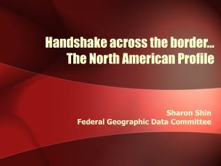 Handshake across the border… The North American Profile