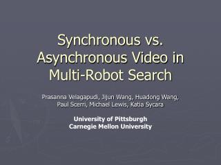 Synchronous vs. Asynchronous Video in Multi-Robot Search