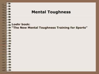 Loehr book: “The New Mental Toughness Training for Sports”