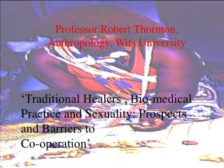 Professor Robert Thornton, Anthropology, Wits University