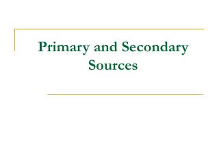 Primary and Secondary Sources