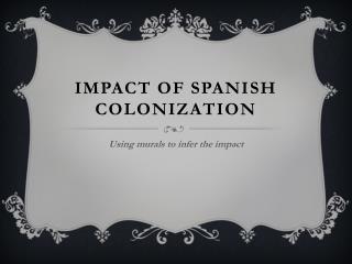Impact of Spanish Colonization