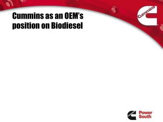 Cummins as an OEM’s position on Biodiesel