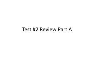 Test # 2 Review Part A