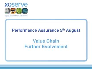 Performance Assurance 5 th August Value Chain Further Evolvement