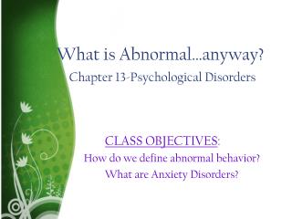 What is Abnormal…anyway? Chapter 13-Psychological Disorders