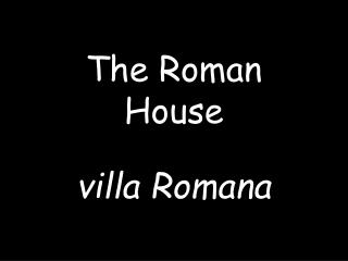 The Roman House villa Romana