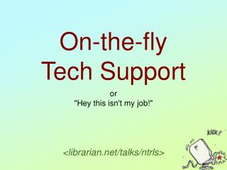 On-the-fly Tech Support