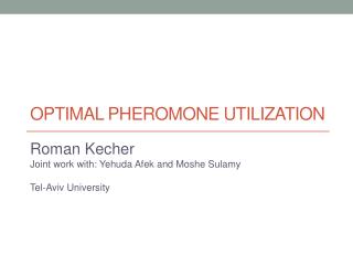 Optimal Pheromone Utilization