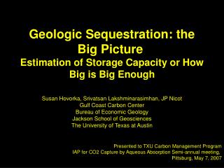 Geologic Sequestration: the Big Picture  Estimation of Storage Capacity or How Big is Big Enough