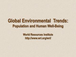 Global Environmental Trends: Population and Human Well-Being