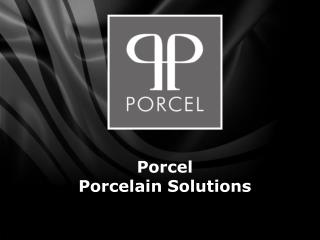 Porcel Porcelain Solutions