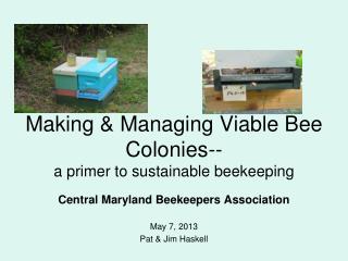 Making &amp; Managing Viable Bee Colonies-- a primer to sustainable beekeeping