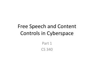 Free Speech and Content Controls in Cyberspace