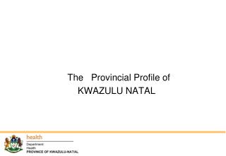 The Provincial Profile of KWAZULU NATAL