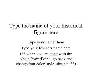 Type the name of your historical figure here