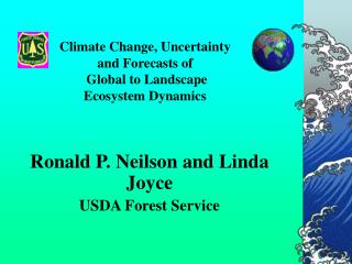 Climate Change, Uncertainty and Forecasts of Global to Landscape Ecosystem Dynamics