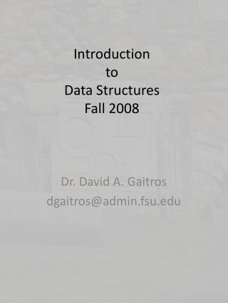 Introduction to Data Structures Fall 2008