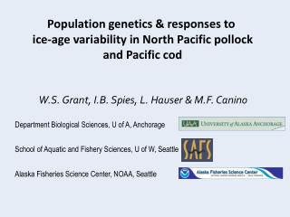 Population genetics &amp; responses to ice-age variability in North Pacific pollock and Pacific cod