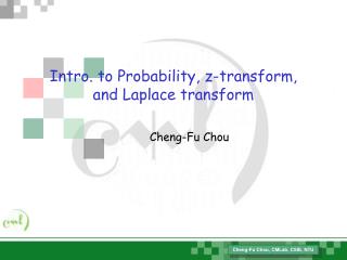 Intro. to Probability, z-transform, and Laplace transform