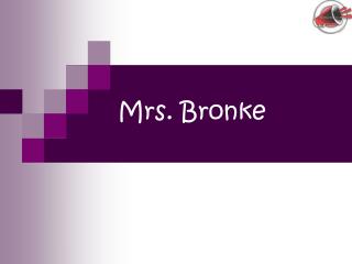 Mrs. Bronke
