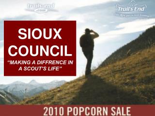 SIOUX COUNCIL “MAKING A DIFFRENCE IN A SCOUT’S LIFE”