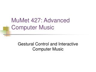 MuMet 427: Advanced Computer Music