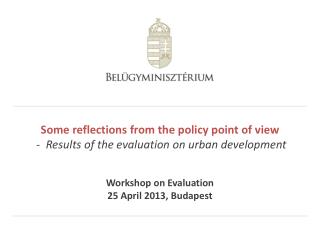 Workshop on Evaluation 25 April 2013, Budapest
