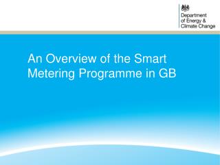 An Overview of the Smart Metering Programme in GB