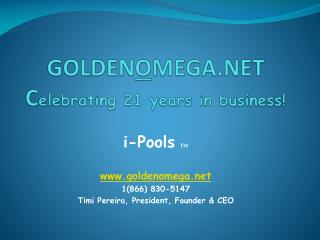 GOLDEN O MEGA.NET C elebrating 21 years in business!