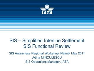 SIS – Simplified Interline Settlement SIS Functional Review