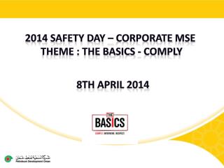 2014 Safety DAY – Corporate MSE Theme : The basics - Comply