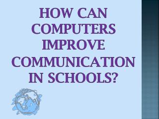 How can computers improve communication in schools?