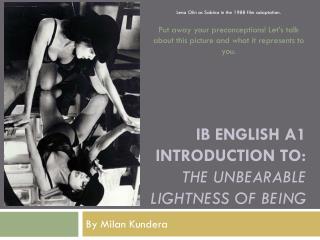 IB English A1 Introduction to: The unbearable lightness of being