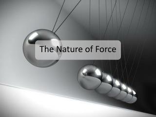 The Nature of Force