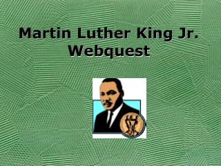 Martin Luther King Jr. Webquest