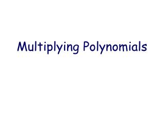 Multiplying Polynomials