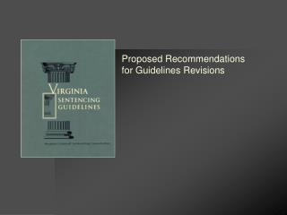 Proposed Recommendations for Guidelines Revisions