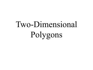 Two-Dimensional Polygons