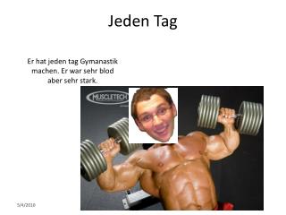 Jeden Tag