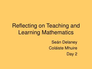Reflecting on Teaching and Learning Mathematics