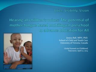 Jessica Ball, MPH, PhD. School of Child and Youth Care University of Victoria, Canada