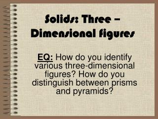 Solids: Three –Dimensional figures