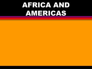 AFRICA AND AMERICAS