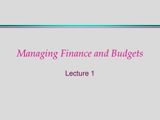 Managing Finance and Budgets