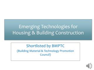 Emerging Technologies for Housing &amp; Building Construction