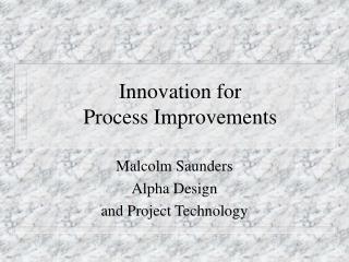 Innovation for Process Improvements