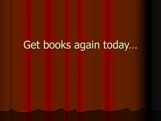Get books again today…