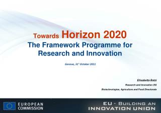 Towards Horizon 2020 The Framework Programme for Research and Innovation